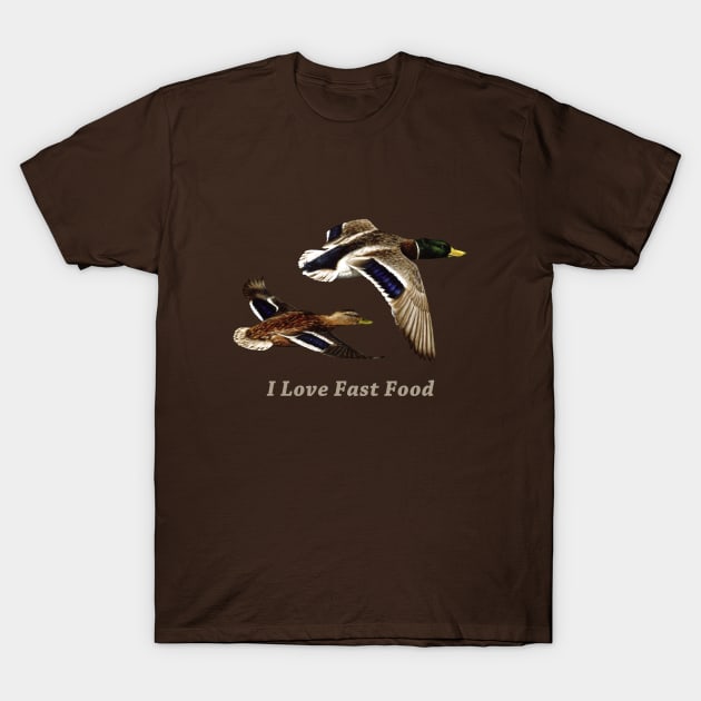 Funny Duck Hunter I Love Fast Food T-Shirt by csforest